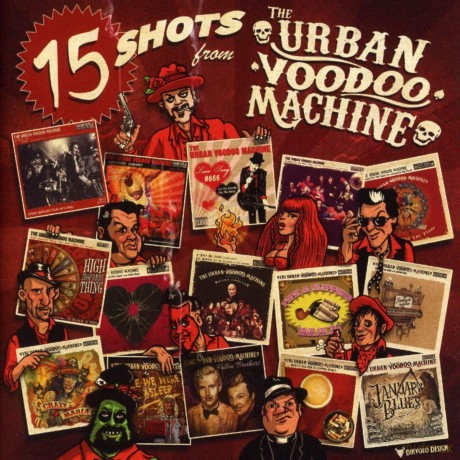 Urban Voodoo Machine: 15 Shots From The Urban Voodoo Machine [CD]