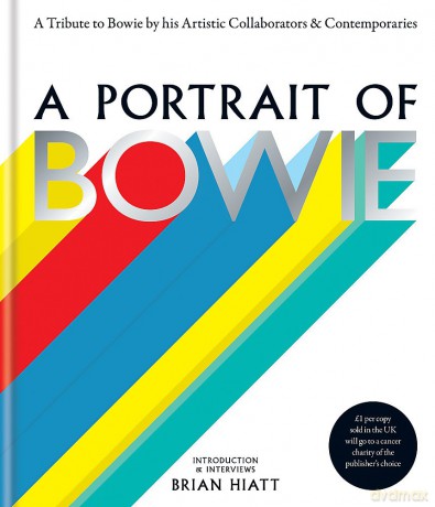 David Bowie: A Portrait Of Bowie. A Tribute To Bowie By His Artistic Collaborators And Contemporaries [KSIĄŻKA]