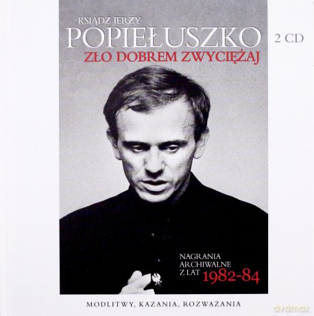 Zło Dobrem Zwyciężaj - Ksiądz Jerzy Popiełuszko (booklet) [2CD]