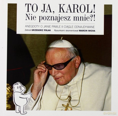 To ja, Karol. Nie poznajesz mnie?! - Grzegorz Polak [książka]