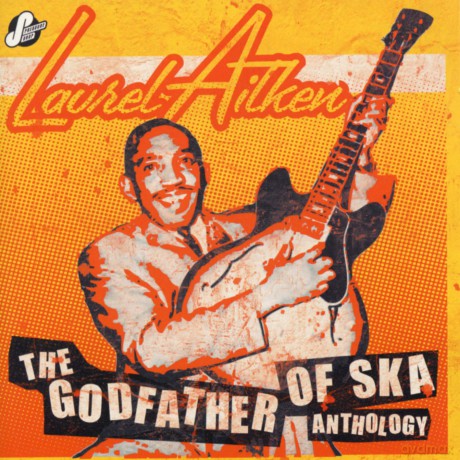 Laurel Aitken: Anthology - The Godfather Of [2CD]