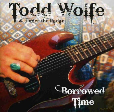 Todd Wolfe: Borrowed Time [CD]
