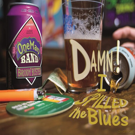 Brody Busters One Man Band: Damn! I Spilled The Blues [CD]