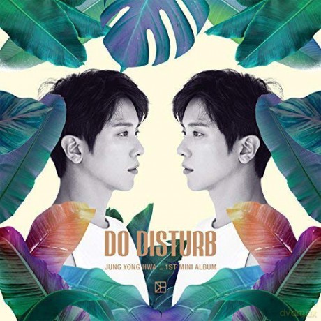 Jung Yong Hwa: Do Disturb (1st Mini Album) Normal Version [CD]