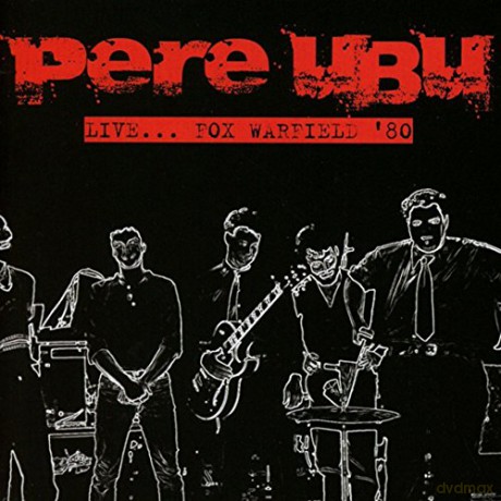 Pere Ubu: Live... Fox Warfield 80 [CD]