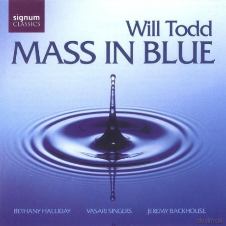 Will Todd: Mass In Blue. Anthems (Vasari Singers. Backhouse) [CD]