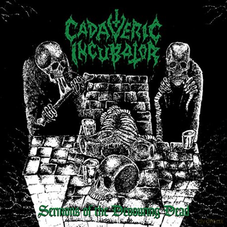 Cadaveric Incubator: Sermons Of The Devouring Dead [CD]