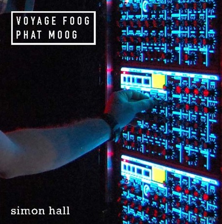 Simon Hall: Simon Hall: Voyage Foog. Phat Moog [CD]