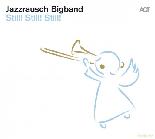 Jazzrausch Bigband: Still! Still Still! [CD]