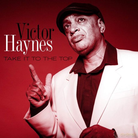 Victor Haynes: Take It To The Top [CD]