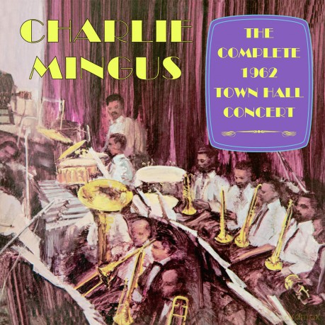 Charlie Mingus: The Complete 1962 Town Hall Concert [CD]