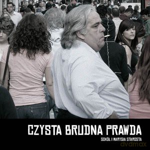 Marysia Starosta / Sokół: Czysta brudna prawda [CD]
