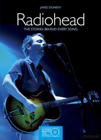 Radiohead: The Stories Behind Every Song (Stories Behind The Songs) [KSIĄŻKA]