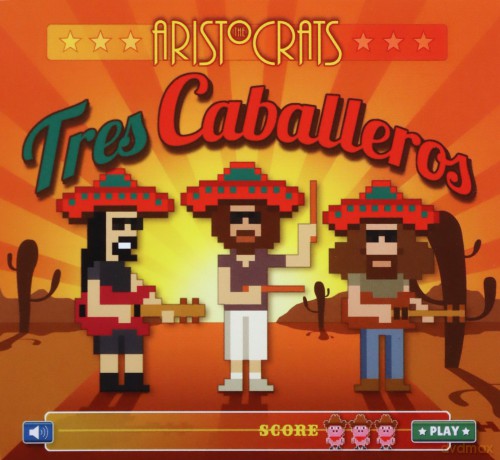 Aristocrats: Tres Caballeros [CD]