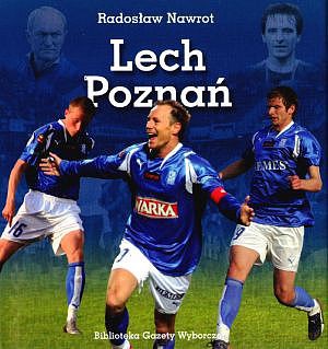 Polskie kluby piłkarskie 02 - Lech Poznań [książka]