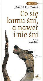 Co się komu śni, a nawet nie śni - Joanna Kulmowa [KSIĄŻKA]
