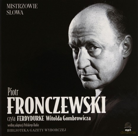 Mistrzowie Słowa 07 Piotr Fronczewski: Ferdydurke - Witold Gombrowicz (digibook) [AUDIOBOOK] [CD]