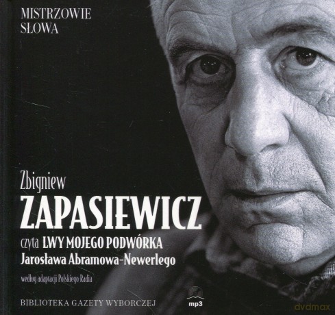Mistrzowie Słowa 10 Zbigniew Zapasiewicz: Lwy mojego podwórka - Jarosław Abramow-Newerly (digibook) [AUDIOBOOK] [CD]