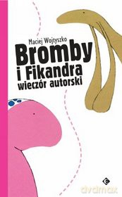 Bromby i Fikandra. Wieczór Autorski - Wojtyszko [KSIĄŻKA]