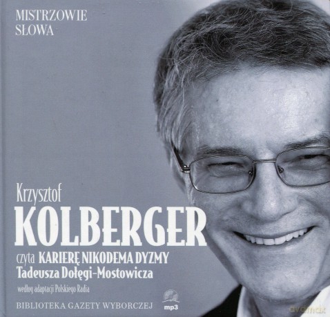 Mistrzowie Słowa 12 Krzysztof Kolberger: Kariera Nikodema Dyzmy - Tadeusz Dołęga-Mostowicz (digibook) [AUDIOBOOK] [CD]