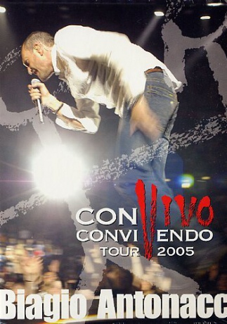 Biagio Antonacci - Convivo - Convivendo Tour 2005 [DVD]