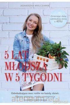 5 lat młodsza w 5 tygodni (pocket) - Agnieszka Mielczarek [KSIĄŻKA]