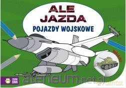 Ale jazda do kolorowania. Pojazdy wojskowe [KSIĄŻKA]