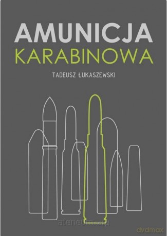 Amunicja karabinowa - Tadeusz Łukaszewski [KSIĄŻKA]