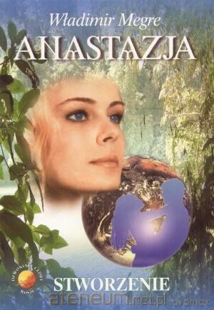 Anastazja (Tom 4) Stworzenie - Władimir Megre [KSIĄŻKA]