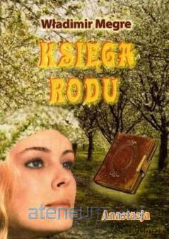 Anastazja (Tom 6) Księga Rodu - Władimir Megre [KSIĄŻKA]