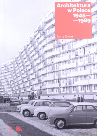 Architektura w Polsce 1945-1989 - Anna Cymer [KSIĄŻKA]