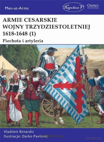 Armie cesarskie wojny trzydziestoletniej - Vladimir Brnardic [KSIĄŻKA]