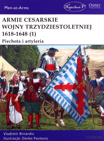 Armie cesarskie wojny trzydziestoletniej - Vladimir Brnardic [KSIĄŻKA]