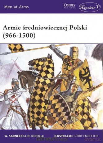 Armie średniowiecznej Polski (966-1500) - Witold Sarnecki, David Nicolle [KSIĄŻKA]