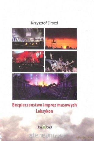 Bezpieczeństwo imprez masowych. Leksykon - Krzysztof Drozd [KSIĄŻKA]