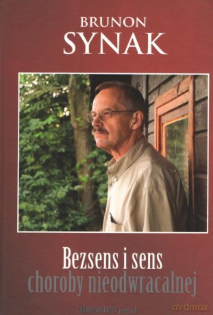 Bezsens i sens choroby nieodwracalnej - Brunon Synak [KSIĄŻKA]