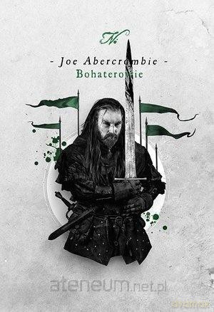 Bohaterowie - Joe Abercrombie [KSIĄŻKA]