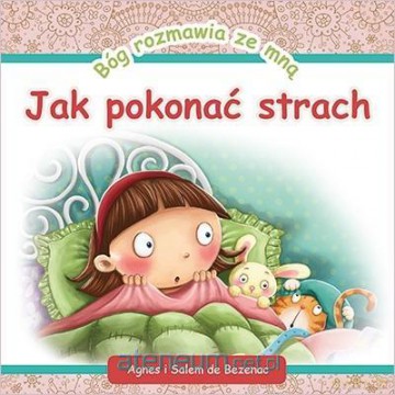 Bóg rozmawia ze mną: Jak pokonać strach - Agnes i Salem de Bezenac [KSIĄŻKA]