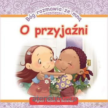 Bóg rozmawia ze mną: O przyjaźni - Agnes i Salem de Bezenac [KSIĄŻKA]