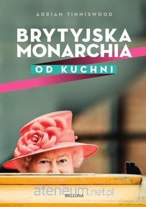 Brytyjska monarchia od kuchni - Adrian Tinniswood [KSIĄŻKA]