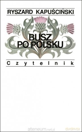 Busz po polsku - Ryszard Kapuściński [KSIĄŻKA]