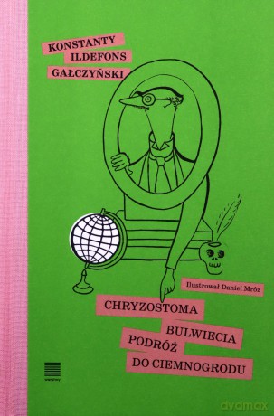 Chryzostoma Bulwiecia podróż do Ciemnogrodu - Konstanty Ildefons Gałczyński [KSIĄŻKA]