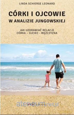 Córki i ojcowie w analizie jungowskiej [KSIĄŻKA]