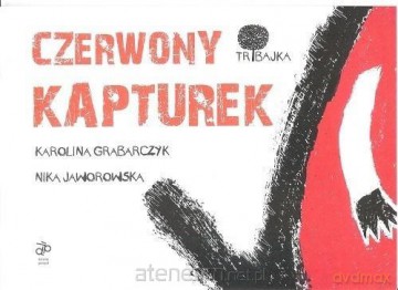 Czerwony kapturek - Karolina Grabarczyk, Nika Jaworowska [KSIĄŻKA]