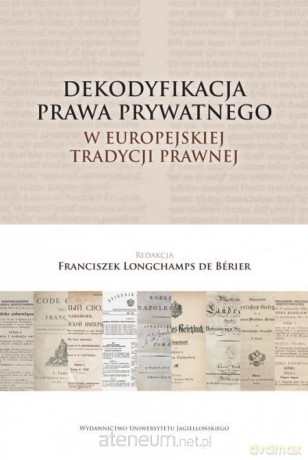 Dekodyfikacja prawa prywatnego w europejskiej - Franciszek Longchamps de Berier [KSIĄŻKA]