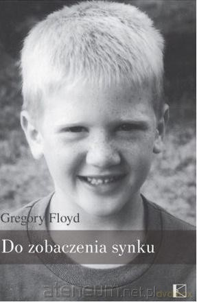 Do zobaczenia, synku - Greogory Floyd [KSIĄŻKA]