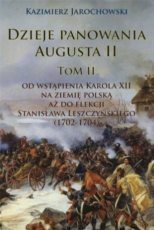 Dzieje panowania Augusta II (Tom II) - Kazimierz Jarochowski [KSIĄŻKA]