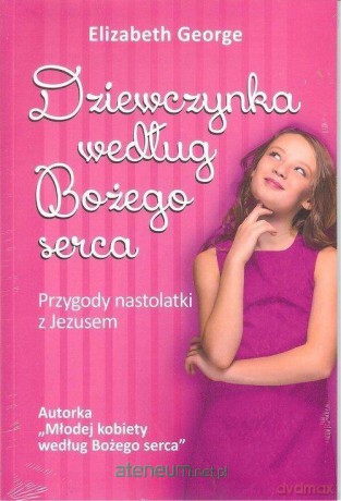 Dziewczynka według Bożego serca - Elizabeth George [KSIĄŻKA]