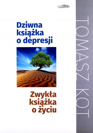 Dziwna książka o depresji, zwykła książka o życiu - Tomasz Kot [KSIĄŻKA]