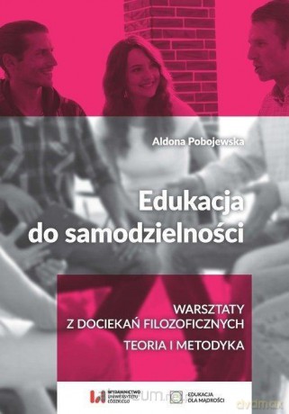 Edukacja do samodzielności - Aldona Pobojewska [KSIĄŻKA]